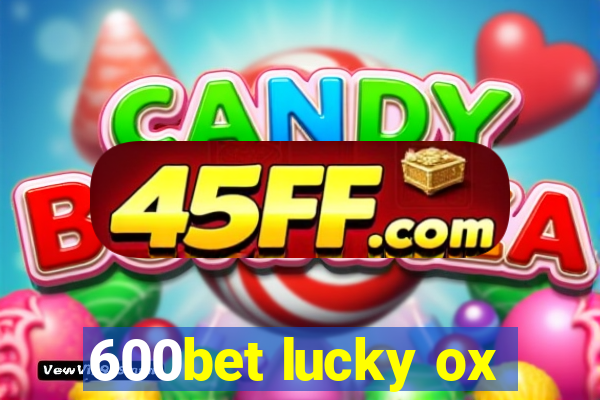 600bet lucky ox